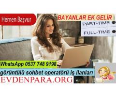 8000.00 ₺ BAYAN SOHBET OPERATÖRÜ ARANIYOR