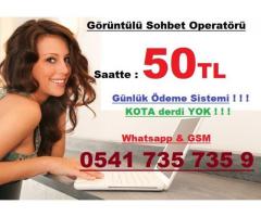 Görüntülü Sohbet Operatörü- GÜNLÜK ÖDEME - SAATTE 50 TL