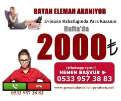 GÖRÜNTÜLÜ SOHBET OPERATÖRÜ 30TL HAFTALIK ÖDEME 2000TL