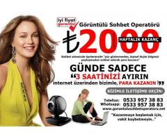 GÖRÜNTÜLÜ SOHBET OPERATÖRÜ 30TL HAFTALIK ÖDEME 2000TL