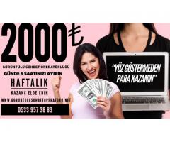 GÖRÜNTÜLÜ SOHBET OPERATÖRÜ 30TL HAFTALIK ÖDEME 2000TL