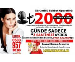 GÖRÜNTÜLÜ SOHBET OPERATÖRÜ 30TL HAFTALIK ÖDEME 2000TL