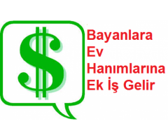 EVDEN ÇALIŞ EK GELİR KAZAN (BAYANLAR İÇİN)