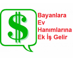 BAYANLAR EVİNİZDE SOHBET EDEREK YÜKSEK PARA KAZANMAK İSTERMİSİNİZ