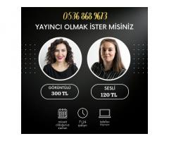 YAYINCI OLMAK İSTER MİSİNİZ? GÖRÜTÜNLÜ 300 TL SESLİ 120 TL YÜZÜNÜZÜN YARISINI GÖSTEREBİLİRSİNİZ